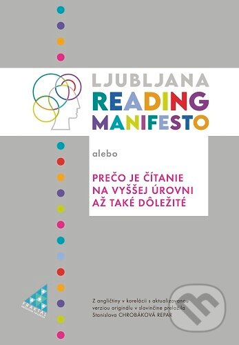 Kniha: Ljubljana Reading Manifesto alebo Prečo je čítanie na vyššej úrovni až také dôležité (Stanislava Chrobáková Repar). Fraktál, 2026 Kniha: Ljubljana Reading Manifesto alebo Prečo je čítanie na vyššej úrovni až také dôležité (Stanislava Chrobáková Repar). Fraktál, 2026