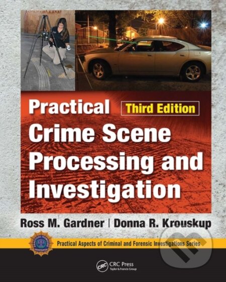 Kniha: Practical Crime Scene Processing and Investigation, Third Edition (Donna Krouskup a Ross M. Gardner). CRC Press, 2021 Kniha: Practical Crime Scene Processing and Investigation, Third Edition (Donna Krouskup a Ross M. Gardner). CRC Press, 2021