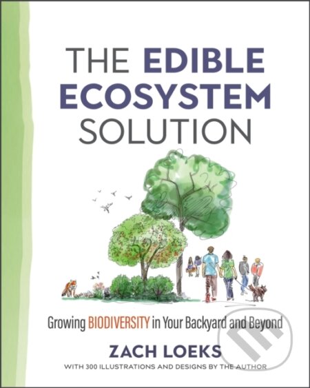 Kniha: The Edible Ecosystem Solution (Zach Loeks). New Society, 2020 Kniha: The Edible Ecosystem Solution (Zach Loeks). New Society, 2020
