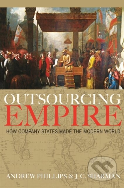 Kniha: Outsourcing Empire (J. C. Sharman a Professor Andrew Phillips). Princeton University Press, 2020 Kniha: Outsourcing Empire (J. C. Sharman a Professor Andrew Phillips). Princeton University Press, 2020