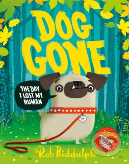 Kniha: Dog Gone (Rob Biddulph). HarperCollins, 2021 Kniha: Dog Gone (Rob Biddulph). HarperCollins, 2021