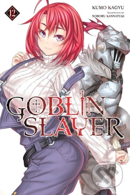 Kniha: Goblin Slayer, Vol. 12 (light novel) (Kevin Steinbach, Noboru Kannatuki a Kumo Kagyu). Yen Press, 2021 Kniha: Goblin Slayer, Vol. 12 (light novel) (Kevin Steinbach, Noboru Kannatuki a Kumo Kagyu). Yen Press, 2021