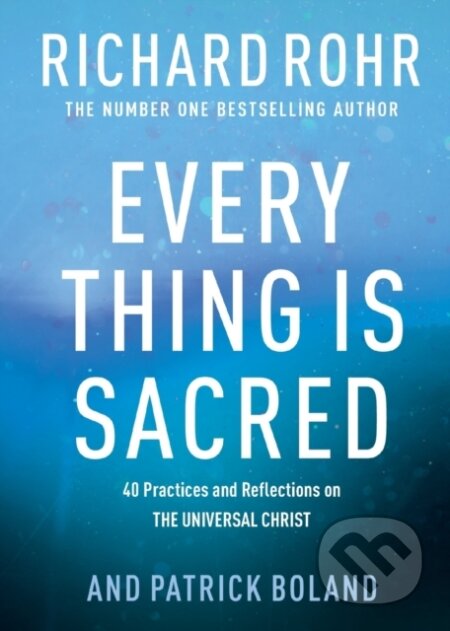 Kniha: Every Thing is Sacred (Rohr Richard). SPCK Publishing, 2021 Kniha: Every Thing is Sacred (Rohr Richard). SPCK Publishing, 2021