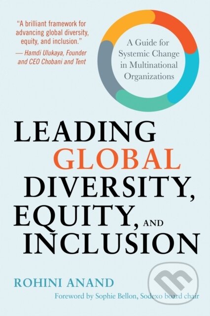 Kniha: Leading Global Diversity, Equity, and Inclusion (Rohini Anand). Berrett-Koehler Publishers, 2021 Kniha: Leading Global Diversity, Equity, and Inclusion (Rohini Anand). Berrett-Koehler Publishers, 2021