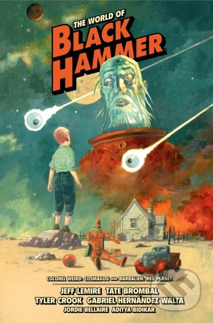 Kniha: The World of Black Hammer Library Edition Volume 3 (Jeff Lemire a Tate Brombal). , 2021 Kniha: The World of Black Hammer Library Edition Volume 3 (Jeff Lemire a Tate Brombal). , 2021