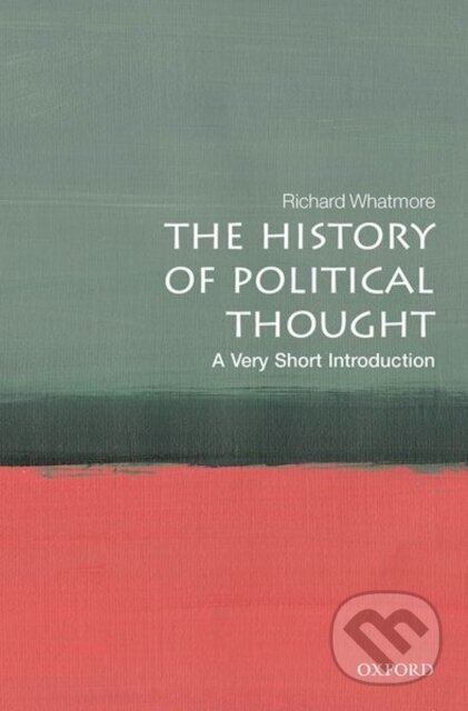 Kniha: The History of Political Thought (Richard Whatmore). Oxford University Press, 2021 Kniha: The History of Political Thought (Richard Whatmore). Oxford University Press, 2021