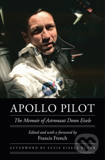 Kniha: Apollo Pilot (Donn Eisele a Francis French). University of Nebraska Press, 2017 Kniha: Apollo Pilot (Donn Eisele a Francis French). University of Nebraska Press, 2017