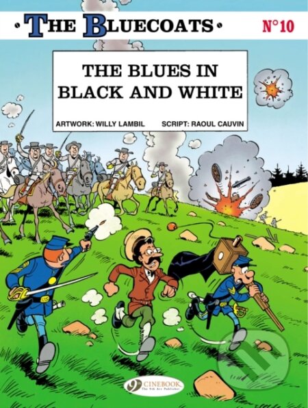 Kniha: Bluecoats Vol. 10: The Blues in Black and White (Raoul Cauvin). Cinebook Ltd, 2017 Kniha: Bluecoats Vol. 10: The Blues in Black and White (Raoul Cauvin). Cinebook Ltd, 2017