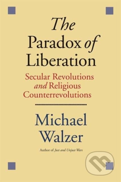 Kniha: The Paradox of Liberation (Michael Walzer). Yale University Press, 2017 Kniha: The Paradox of Liberation (Michael Walzer). Yale University Press, 2017