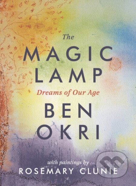 Kniha: The Magic Lamp: Dreams of Our Age (Ben Okri). Apollo, 2017 Kniha: The Magic Lamp: Dreams of Our Age (Ben Okri). Apollo, 2017