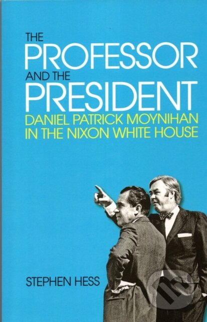 Kniha: The Professor and the President (Stephen Hess). Brookings Institution Press, 2017 Kniha: The Professor and the President (Stephen Hess). Brookings Institution Press, 2017