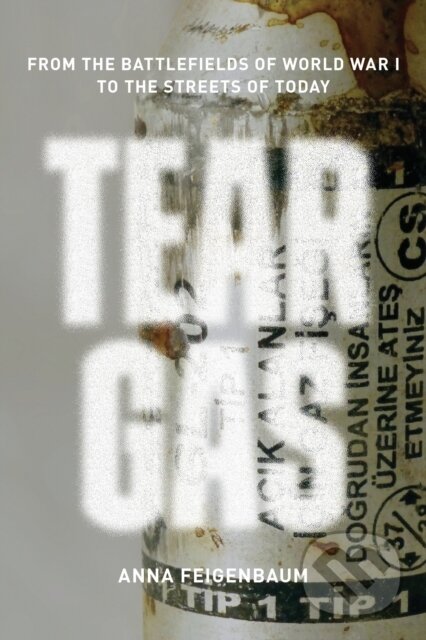 Kniha: Tear Gas (Anna Feigenbaum). Verso, 2017 Kniha: Tear Gas (Anna Feigenbaum). Verso, 2017