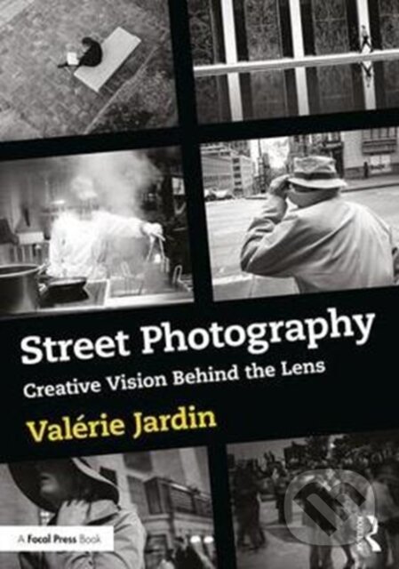 Kniha: Street Photography (Valerie Jardin). Routledge, 2017 Kniha: Street Photography (Valerie Jardin). Routledge, 2017