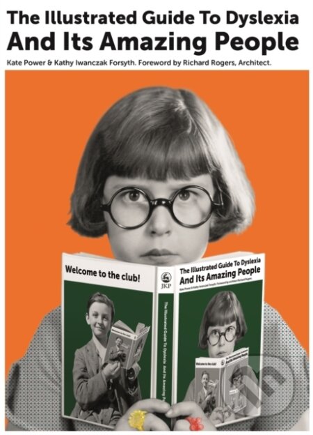 Kniha: The Illustrated Guide to Dyslexia and Its Amazing People (Kate Power a Kathy Iwanczak Forsyth). Jessica Kingsley, 2017 Kniha: The Illustrated Guide to Dyslexia and Its Amazing People (Kate Power a Kathy Iwanczak Forsyth). Jessica Kingsley, 2017