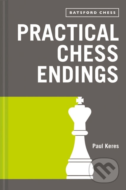 Kniha: Practical Chess Endings (Paul Keres). Batsford, 2018 Kniha: Practical Chess Endings (Paul Keres). Batsford, 2018