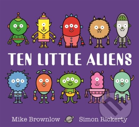 Kniha: Ten Little Aliens (Mike Brownlow). Orchard, 2019 Kniha: Ten Little Aliens (Mike Brownlow). Orchard, 2019