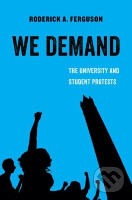 Kniha: We Demand (Roderick A. Ferguson). University of California Press, 2017 Kniha: We Demand (Roderick A. Ferguson). University of California Press, 2017