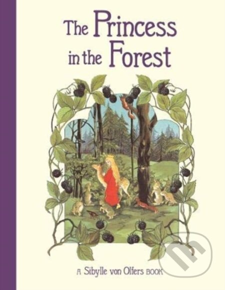 Kniha: The Princess in the Forest (Sibylle von Olfers). Floris Books, 2021 Kniha: The Princess in the Forest (Sibylle von Olfers). Floris Books, 2021