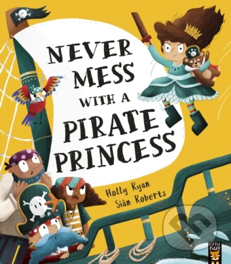 Kniha: Never Mess With a Pirate Princess (Holly Ryan). Little Tiger, 2021 Kniha: Never Mess With a Pirate Princess (Holly Ryan). Little Tiger, 2021
