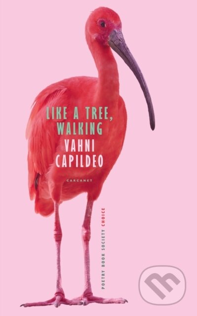 Kniha: Like a Tree, Walking (Vahni Capildeo). Carcanet, 2021 Kniha: Like a Tree, Walking (Vahni Capildeo). Carcanet, 2021