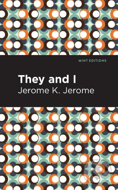Kniha: They and I (Jerome K. Jerome). Mint Editions, 2021 Kniha: They and I (Jerome K. Jerome). Mint Editions, 2021