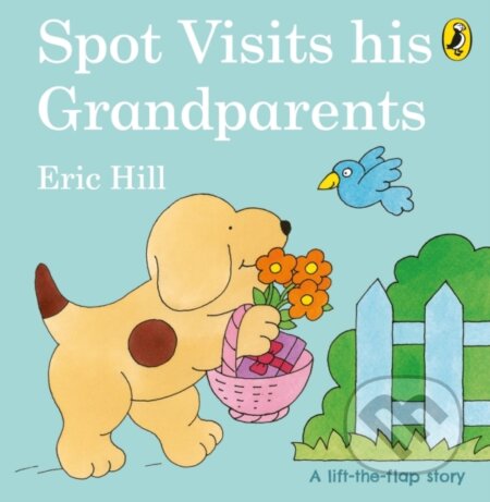 Kniha: Spot Visits His Grandparents (Eric Hill). Puffin Books, 2021 Kniha: Spot Visits His Grandparents (Eric Hill). Puffin Books, 2021