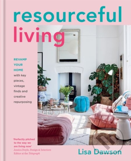 Kniha: Resourceful Living (Lisa Dawson). Kyle Books, 2021 Kniha: Resourceful Living (Lisa Dawson). Kyle Books, 2021