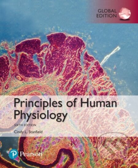 Kniha: Principles of Human Physiology, Global Edition (Cindy Stanfield). Pearson, 2017 Kniha: Principles of Human Physiology, Global Edition (Cindy Stanfield). Pearson, 2017