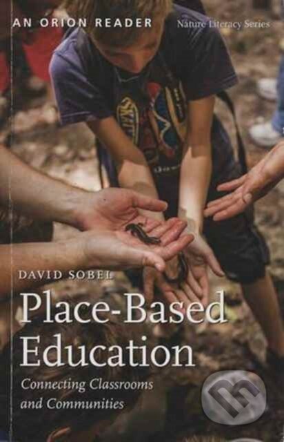 Kniha: Place-Based Education (David Sobel). , 2017 Kniha: Place-Based Education (David Sobel). , 2017