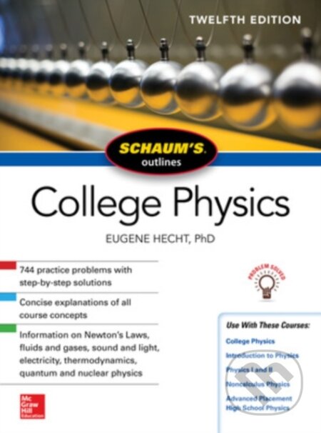 Kniha: Schaum's Outline of College Physics, Twelfth Edition (Eugene Hecht). McGraw-Hill, 2017 Kniha: Schaum's Outline of College Physics, Twelfth Edition (Eugene Hecht). McGraw-Hill, 2017