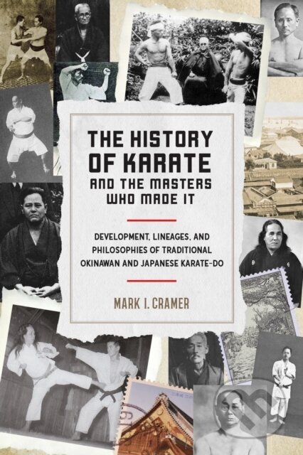Kniha: History of Karate and the Masters Who Made It (Mark I. Cramer). North Atlantic Books, 2018 Kniha: History of Karate and the Masters Who Made It (Mark I. Cramer). North Atlantic Books, 2018