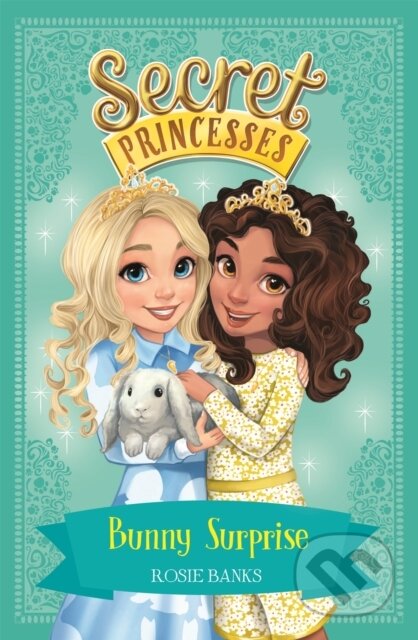 Kniha: Secret Princesses: Bunny Surprise (Rosie Banks). Orchard, 2017 Kniha: Secret Princesses: Bunny Surprise (Rosie Banks). Orchard, 2017