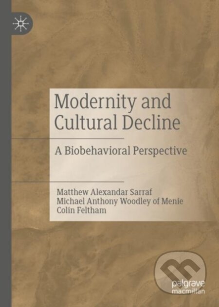 Kniha: Modernity and Cultural Decline (Colin Feltham, Michael Anthony Woodley of Menie a Matthew Alexandar Sarraf). Springer Nature Switzerland, 2019 Kniha: Modernity and Cultural Decline (Colin Feltham, Michael Anthony Woodley of Menie a Matthew Alexandar Sarraf). Springer Nature Switzerland, 2019