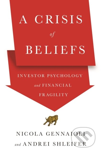 Kniha: A Crisis of Beliefs (Andrei Shleifer a Nicola Gennaioli). Princeton University Press, 2020 Kniha: A Crisis of Beliefs (Andrei Shleifer a Nicola Gennaioli). Princeton University Press, 2020