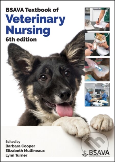 Kniha: BSAVA Textbook of Veterinary Nursing (Barbara Cooper, Lynn Turner a Elizabeth Mullineaux). , 2020 Kniha: BSAVA Textbook of Veterinary Nursing (Barbara Cooper, Lynn Turner a Elizabeth Mullineaux). , 2020