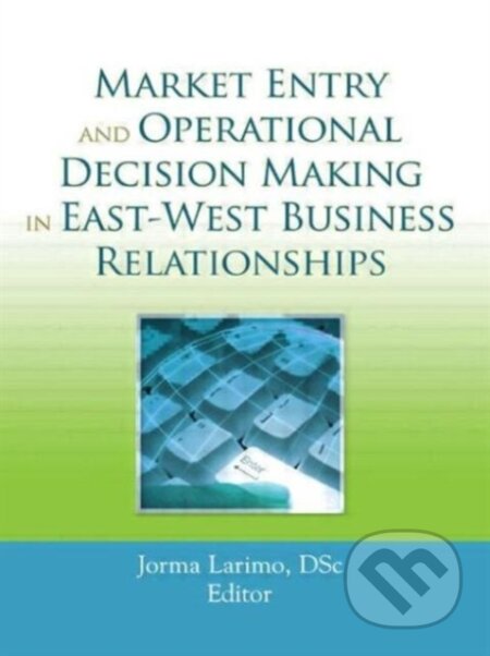 Kniha: Market Entry and Operational Decision Making in East-West Business Relationships (Jorma Larimo). Taylor and Francis, 2007 Kniha: Market Entry and Operational Decision Making in East-West Business Relationships (Jorma Larimo). Taylor and Francis, 2007