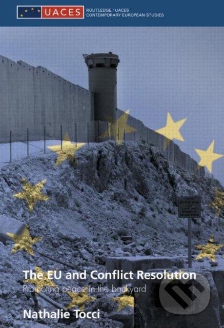 Kniha: The EU and Conflict Resolution (Nathalie Tocci). Taylor and Francis, 2008 Kniha: The EU and Conflict Resolution (Nathalie Tocci). Taylor and Francis, 2008