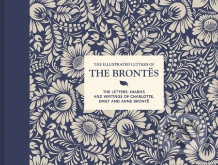 Kniha: The Illustrated Letters of the Brontes (Juliet Gardiner). Batsford, 2021 Kniha: The Illustrated Letters of the Brontes (Juliet Gardiner). Batsford, 2021