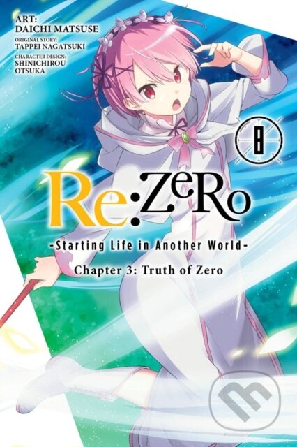 Kniha: Re:ZERO -Starting Life in Another World-, Chapter 3: Truth of Zero, Vol. 8 (manga) (Daichi Matsuse, Tappei Nagatsuki, Shinichirou Otsuka, Rochelle Gancio a Jeremiah Bourque). Yen Press, 2019 Kniha: Re:ZERO -Starting Life in Another World-, Chapter 3: Truth of Zero, Vol. 8 (manga) (Daichi Matsuse, Tappei Nagatsuki, Shinichirou Otsuka, Rochelle Gancio a Jeremiah Bourque). Yen Press, 2019