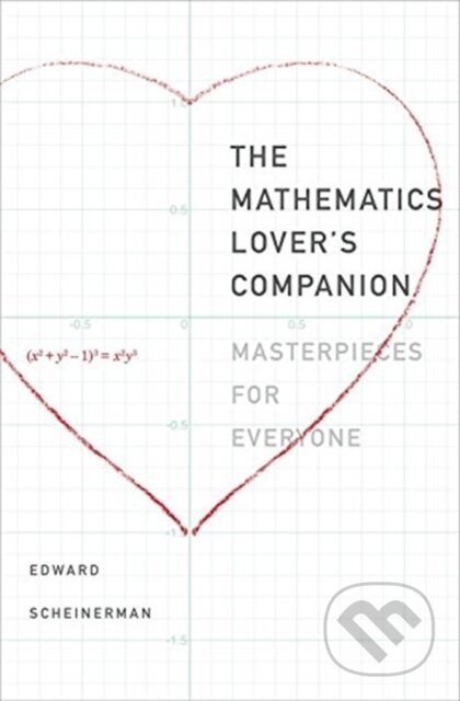 Kniha: The Mathematics Lover’s Companion (Edward R. Scheinerman). Yale University Press, 2021 Kniha: The Mathematics Lover’s Companion (Edward R. Scheinerman). Yale University Press, 2021