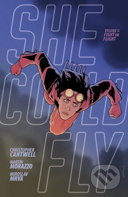 Kniha: She Could Fly Volume 3: Fight Or Flight (Christopher Cantwell). , 2021 Kniha: She Could Fly Volume 3: Fight Or Flight (Christopher Cantwell). , 2021