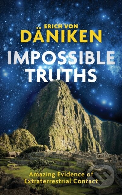 Kniha: Impossible Truths (Erich Von Daniken). Watkins Publishing, 2021 Kniha: Impossible Truths (Erich Von Daniken). Watkins Publishing, 2021