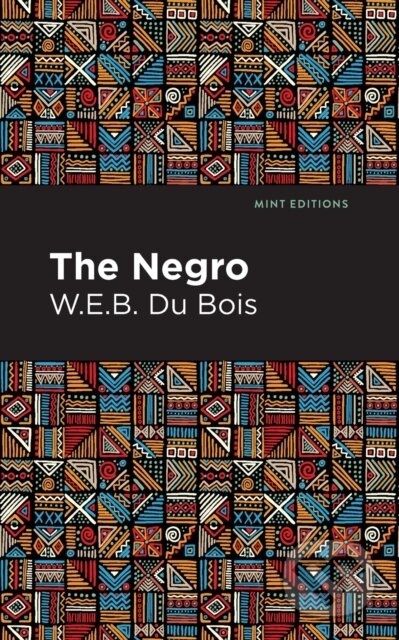 Kniha: The Negro (W. E. B. Du Bois). Mint Editions, 2021 Kniha: The Negro (W. E. B. Du Bois). Mint Editions, 2021