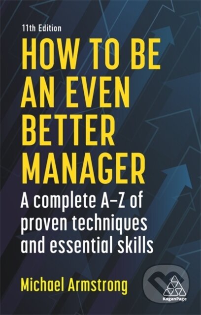 Kniha: How to be an Even Better Manager (Michael Armstrong). Kogan Page, 2021 Kniha: How to be an Even Better Manager (Michael Armstrong). Kogan Page, 2021