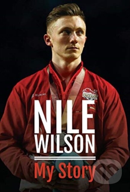 Kniha: Nile Wilson - My Story (Nile Wilson). White Owl, 2021 Kniha: Nile Wilson - My Story (Nile Wilson). White Owl, 2021