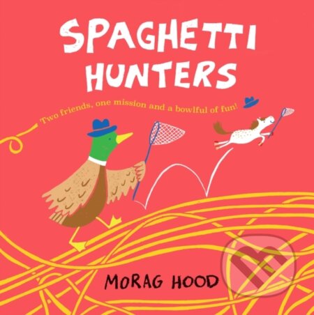Kniha: Spaghetti Hunters (Morag Hood). Two Hoots, 2021 Kniha: Spaghetti Hunters (Morag Hood). Two Hoots, 2021
