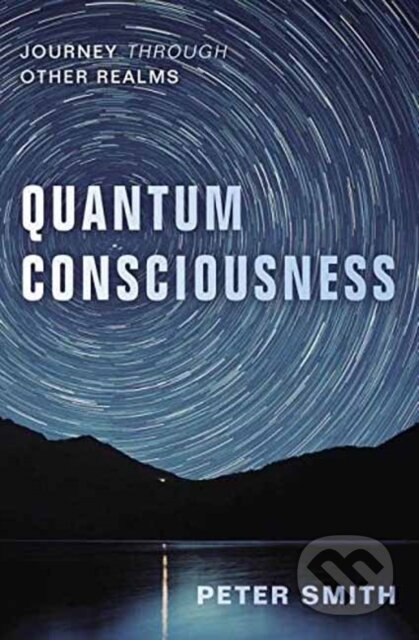 Kniha: Quantum Consciousness (Peter Smith). Llewellyn Publications, 2018 Kniha: Quantum Consciousness (Peter Smith). Llewellyn Publications, 2018