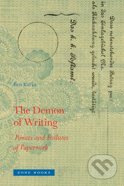 Kniha: The Demon of Writing (Ben Kafka). Zone Books, 2020 Kniha: The Demon of Writing (Ben Kafka). Zone Books, 2020