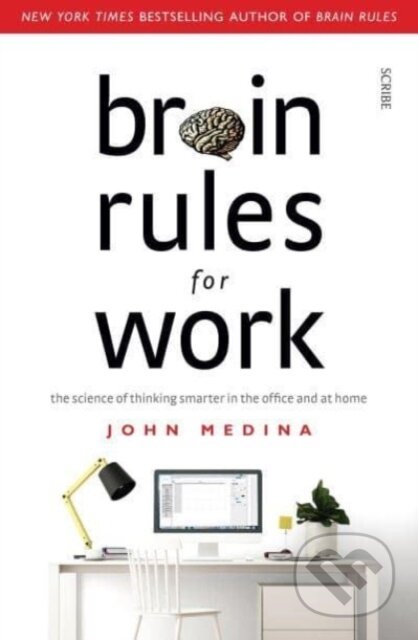 Kniha: Brain Rules for Work (John Medina). Scribe Publications, 2021 Kniha: Brain Rules for Work (John Medina). Scribe Publications, 2021