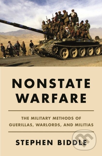 Kniha: Nonstate Warfare (Stephen Biddle). Princeton University Press, 2021 Kniha: Nonstate Warfare (Stephen Biddle). Princeton University Press, 2021